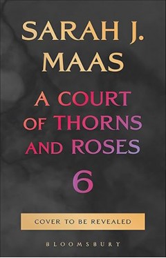 A Court of Thorns and Roses 6